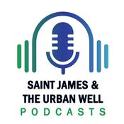 Podcast Saint James and the Urban Well Podcasts