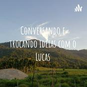Podcast Conversando e trocando ideias com o Lucas