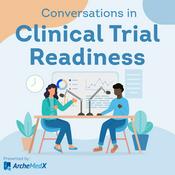 Podcast Conversations in Clinical Trial Readiness