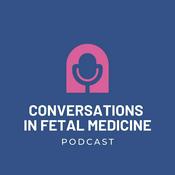 Podcast Conversations in Fetal Medicine