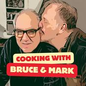 Podcast Cooking with Bruce and Mark