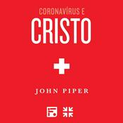 Podcast Coronavírus e Cristo – John Piper