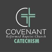 Podcast Covenant Reformed Baptist Church Catechism