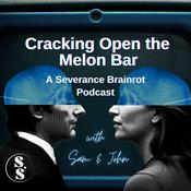 Podcast Cracking Open the Melon Bar: A Severance Brainrot Podcast