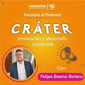 Podcast Cráter: Innovación y desarrollo sostenible con Felipe Baena Botero