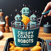 Podcast Crispy Coated Robots