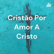 Podcast Cristão Por Amor A Cristo