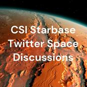 Podcast CSI Starbase Twitter Space Discussions