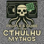 Podcast People’s Guide to the Cthulhu Mythos: Horror Stories, Weird Fiction, and Film Reviews