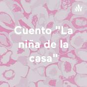 Podcast Cuento "La niña de la casa"