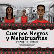 Podcast CUERPOS NEGROS Y MENSTRUANTES DEL PACÍFICO COLOMBIANO.
