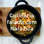 Podcast Culinária falada com Naluzica