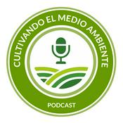 Podcast Cultivando el Medio Ambiente