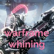 Podcast warframe whining