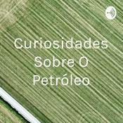 Podcast Curiosidades Sobre O Petróleo