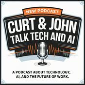 Podcast Curt and John Talk Tech and AI