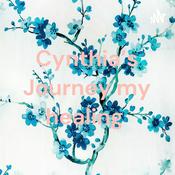Podcast Cynthia’s Journey my healing