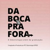 Podcast Da Boca pra Fora - O podcast do PET Odonto UFRGS