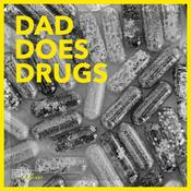 Podcast Dad Does Drugs