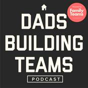 Podcast Dads Building Teams