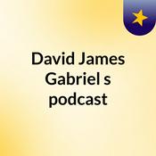 Podcast David James Gabriel's podcast