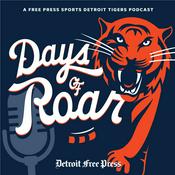 Podcast Days of Roar: A Free Press Sports Detroit Tigers Podcast