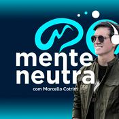 Podcast MENTE NEUTRA PODCAST | MARCELLO COTRIM