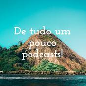 Podcast De tudo um pouco podcasts!