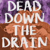 Podcast Dead Down the Drain
