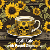 Podcast Death Café with Pastel Supernova