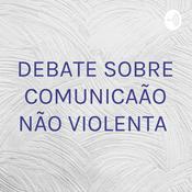 Podcast DEBATE SOBRE COMUNICAÇÃO NÃO VIOLENTA