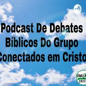 Podcast Debates Bíblicos Do Grupo Conectados Em Cristo