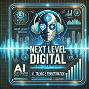 Podcast Deep Dive Next Level Digital – KI, Trends und Digitale Transformation