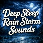 Podcast Deep Sleep Rain Storm Sounds