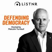 Podcast Defending Democracy with Malcolm Turnbull