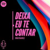 Podcast Deixa Eu Te Contar