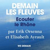 Podcast Demain les Fleuves, Ecouter le Rhône