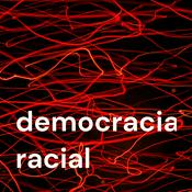 Podcast democracia racial