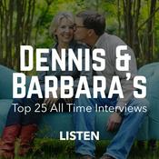Podcast Dennis & Barbara's Top 25 All-Time Interviews