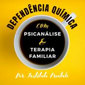 Podcast Dependência Química com Psicanálise e Terapia Familiar