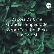 Podcast Depois De Uma Grande Tempestade Sepre Tera Um Belo Dia De Sol