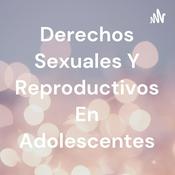 Podcast Derechos Sexuales Y Reproductivos En Adolescentes