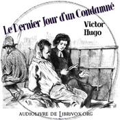 Podcast Dernier Jour d’un Condamné (Version 2), Le by Victor Hugo (1802 - 1885)