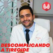 Podcast Descomplicando a Tireóide - Dr Jônatas Catunda, cirurgião de cabeça e pescoço