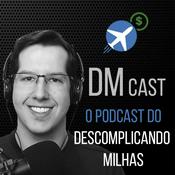 Podcast DM Cast - Descomplicando Milhas