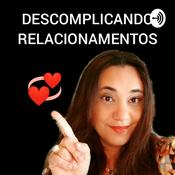 Podcast DESCOMPLICANDO RELACIONAMENTOS " Quem é o responsável pelo Relacionamento"