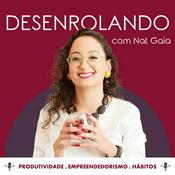 Podcast Desenrolando com Nat Gaia