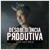 Podcast Desobediência Produtiva com Ivan Moré