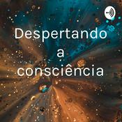 Podcast Despertando a consciência