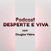 Podcast Desperte e Viva